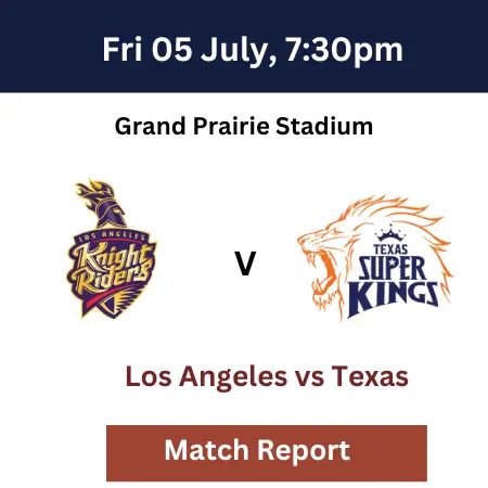 MLC T20 - LA Knight Riders vs Texas Super Kings